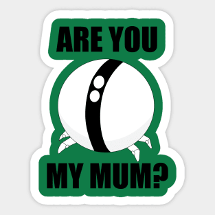 Are you my Mum? Sticker